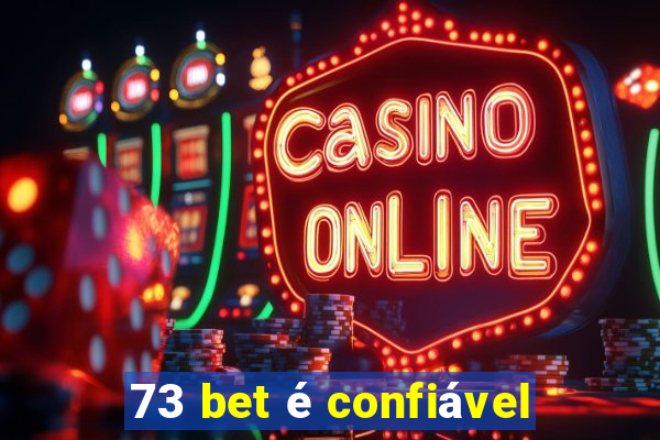 73 bet é confiável